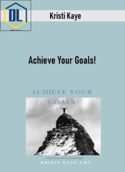 Kristi Kaye – Achieve Your Goals!