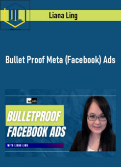 Liana Ling – Bullet Proof Meta (Facebook) Ads