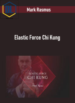 Mark Rasmus – Elastic Force Chi Kung