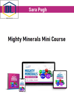 Sara Pugh – Mighty Minerals Mini Course