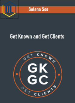 Selena Soo – Get Known and Get Clients