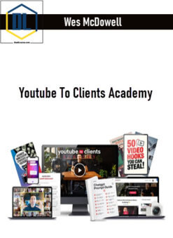 Wes McDowell – Youtube To Clients Academy