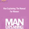 Wrong Opinion – Man Explaining: The Manual For Women