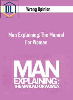 Wrong Opinion – Man Explaining: The Manual For Women