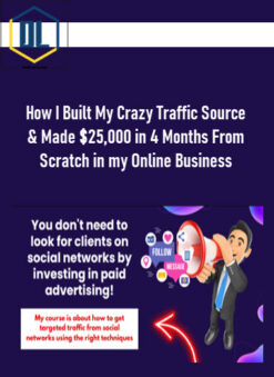 [Your Traffic Formula] How I Built My Crazy Traffic Source & Made $25,000 in 4 Months From Scratch in my Online Business