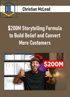 Christian McLeod – $200M Storytelling Formula to Build Belief and Convert More Customers