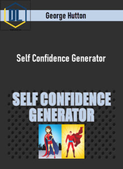 George Hutton – Self Confidence Generator