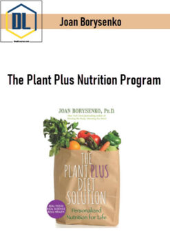 Joan Borysenko – The Plant Plus Nutrition Program