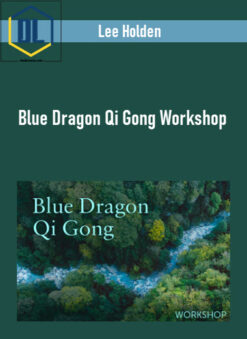 Lee Holden – Blue Dragon Qi Gong Workshop