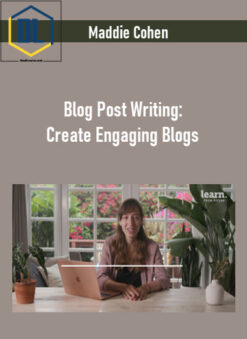 Maddie Cohen – Blog Post Writing: Create Engaging Blogs