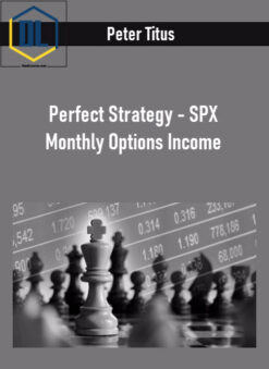 Peter Titus – Perfect Strategy – SPX Monthly Options Income