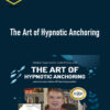 Richard Nongard – The Art of Hypnotic Anchoring