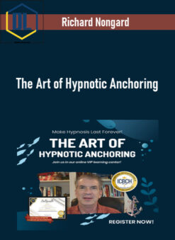 Richard Nongard – The Art of Hypnotic Anchoring