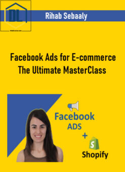 Rihab Sebaaly – Facebook Ads for E-commerce The Ultimate MasterClass