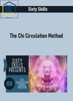 Sixty Skills – The Chi Circulation Method