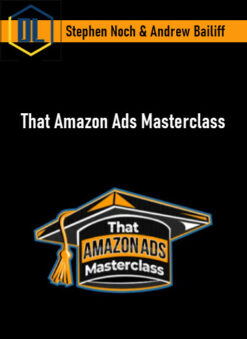 Stephen Noch & Andrew Bailiff – That Amazon Ads Masterclass