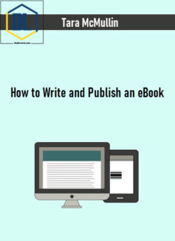 Tara McMullin – How to Write and Publish an eBook