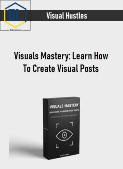 Visual Hustles – Visuals Mastery: Learn How To Create Visual Posts