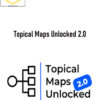 Yoyao Hsueh – Topical Maps Unlocked 2.0