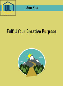 Ann Rea – Fulfill Your Creative Purpose