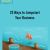 Barry Moltz – 25 Ways to Jumpstart Your Business