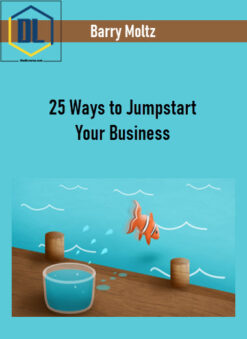 Barry Moltz – 25 Ways to Jumpstart Your Business