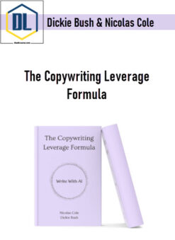 Dickie Bush & Nicolas Cole – The Copywriting Leverage Formula