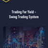 Joe Marwood – Trading For Yield – Swing Trading System