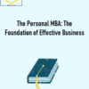 Josh Kaufman – The Personal MBA: The Foundation of Effective Business