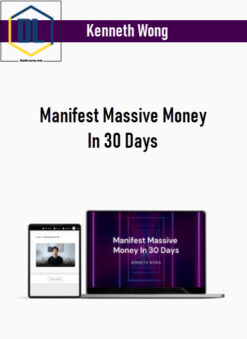 Kenneth Wong – Manifest Massive Money In 30 Days