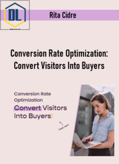 Rita Cidre – Conversion Rate Optimization: Convert Visitors Into Buyers