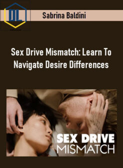 Sabrina Baldini – Sex Drive Mismatch: Learn To Navigate Desire Differences