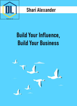 Shari Alexander – Build Your Influence, Build Your Business