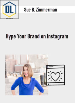 Sue B. Zimmerman – Hype Your Brand on Instagram