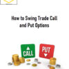 Master Trader – How to Swing Trade Call and Put Options