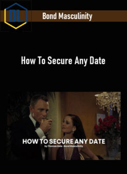 Bond Masculinity – How To Secure Any Date