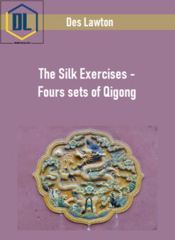Des Lawton – The Silk Exercises – Fours sets of Qigong