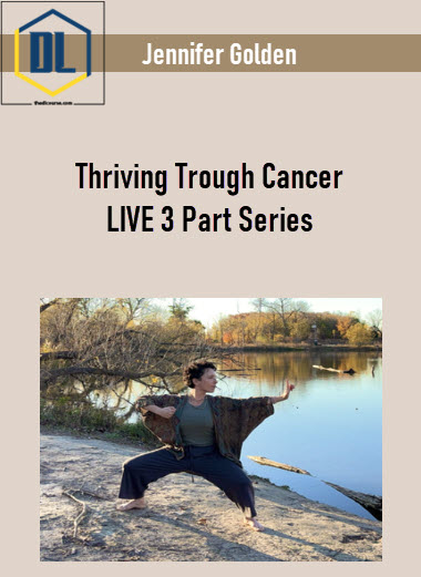 Jennifer Golden – Thriving Trough Cancer LIVE 3 Part Series 3 Jennifer Golden – Thriving Trough Cancer LIVE 3 Part Series
