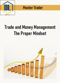 Master Trader – Trade and Money Management The Proper Mindset