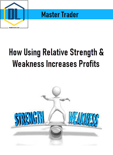 Master Trader – How Using Relative Strength & Weakness Increases Profits 3 Master Trader – How Using Relative Strength & Weakness Increases Profits