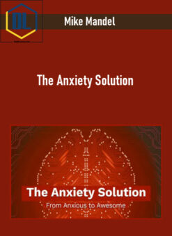 Mike Mandel – The Anxiety Solution