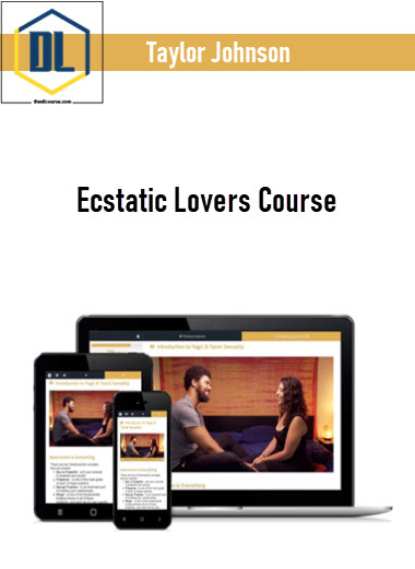Taylor Johnson – Ecstatic Lovers Course 3 Taylor Johnson – Ecstatic Lovers Course
