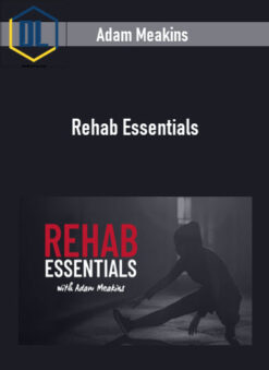 Adam Meakins – Rehab Essentials