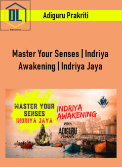 Adiguru Prakriti – Master Your Senses Indriya Awakening Indriya Jaya