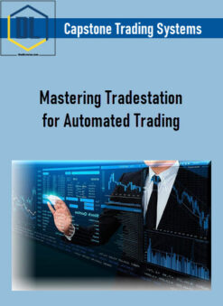 Capstone Trading Systems – Mastering Tradestation for Automated Trading