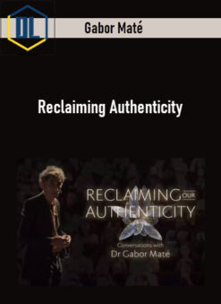 Gabor Maté – Reclaiming Authenticity