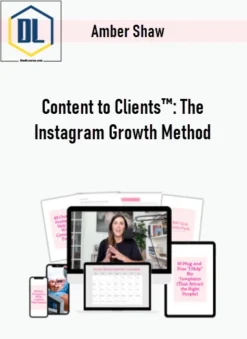 Amber Shaw – Content to Clients™: The Instagram Growth Method