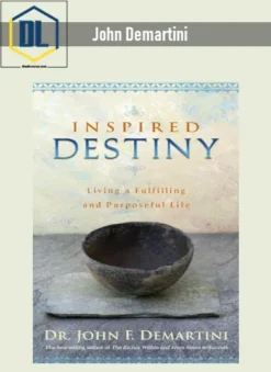 John Demartini – Inspired Destiny