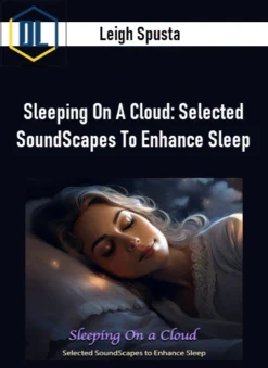Leigh Spusta – Sleeping On A Cloud: Selected SoundScapes To Enhance Sleep