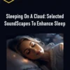 Leigh Spusta – Sleeping On A Cloud: Selected SoundScapes To Enhance Sleep